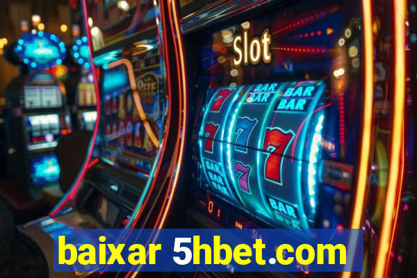 baixar 5hbet.com